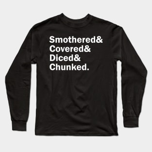 Funny Names x Waffle House (Smothered, Covered, Diced, Chunked) Long Sleeve T-Shirt